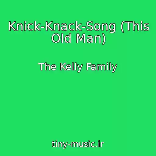 کاور آهنگ Knick-Knack-Song (This Old Man) از The Kelly Family