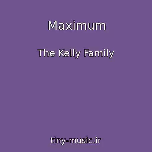 کاور آهنگ Maximum از The Kelly Family