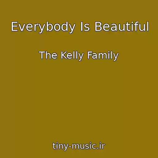 کاور آهنگ Everybody Is Beautiful از The Kelly Family