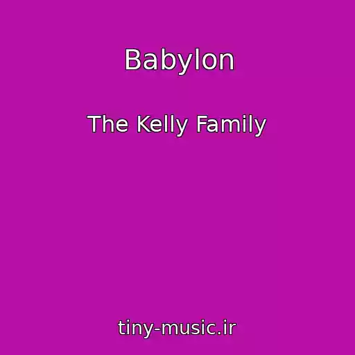 کاور آهنگ Babylon از The Kelly Family