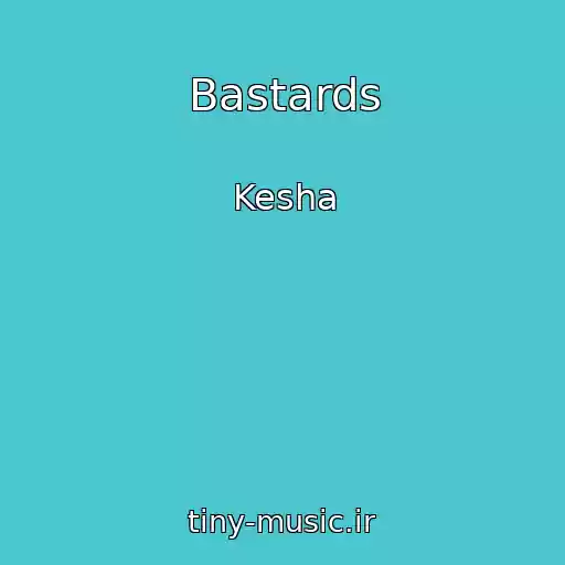 کاور آهنگ Bastards از Kesha