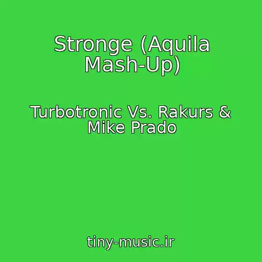 کاور آهنگ Stronge (Aquila Mash-Up) از Turbotronic Vs. Rakurs & Mike Prado