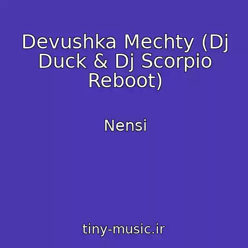 کاور آهنگ Devushka Mechty (Dj Duck & Dj Scorpio Reboot) از Nensi