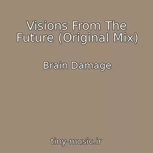 کاور آهنگ Visions From The Future (Original Mix) از Brain Damage