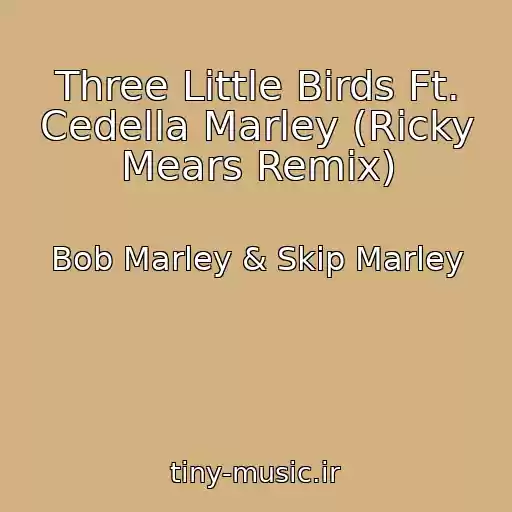 کاور آهنگ Three Little Birds Ft. Cedella Marley (Ricky Mears Remix) از Bob Marley & Skip Marley