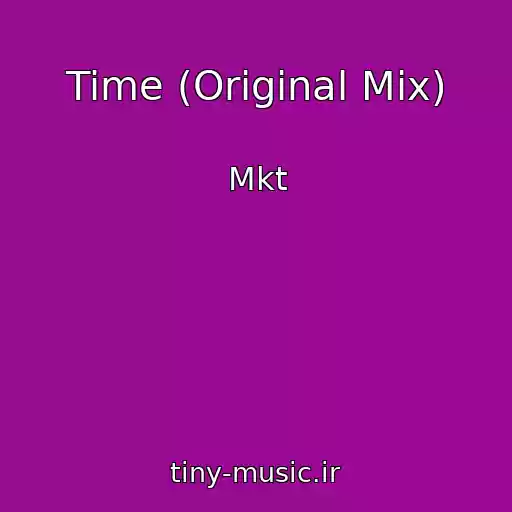 کاور آهنگ Time (Original Mix) از Mkt