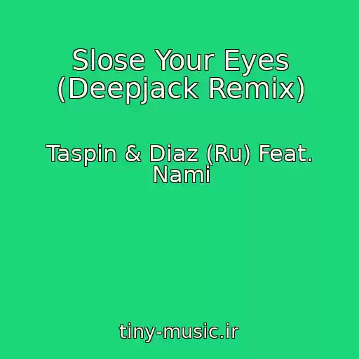 کاور آهنگ Slose Your Eyes (Deepjack Remix) از Taspin & Diaz (Ru) Feat. Nami