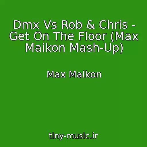 کاور آهنگ Dmx Vs Rob & Chris - Get On The Floor (Max Maikon Mash-Up) از Max Maikon