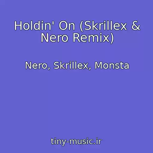 کاور آهنگ Holdin' On (Skrillex & Nero Remix) از Nero, Skrillex, Monsta