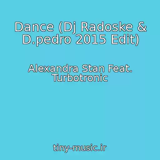 کاور آهنگ Dance (Dj Radoske & D.pedro 2015 Edit) از Alexandra Stan Feat. Turbotronic