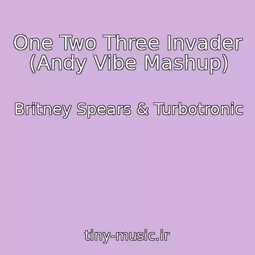 کاور آهنگ One Two Three Invader (Andy Vibe Mashup) از Britney Spears & Turbotronic