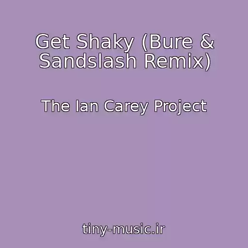 کاور آهنگ Get Shaky (Bure & Sandslash Remix) از The Ian Carey Project