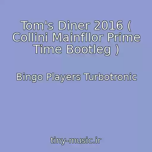 کاور آهنگ Tom's Diner 2016 ( Collini Mainfllor Prime Time Bootleg ) از Bingo Players Turbotronic