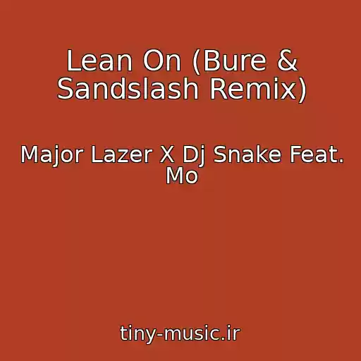 کاور آهنگ Lean On (Bure & Sandslash Remix) از Major Lazer X Dj Snake Feat. Mo