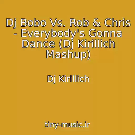 کاور آهنگ Dj Bobo Vs. Rob & Chris - Everybody's Gonna Dance (Dj Kirillich Mashup) از Dj Kirillich
