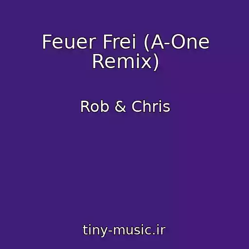 کاور آهنگ Feuer Frei (A-One Remix) از Rob & Chris