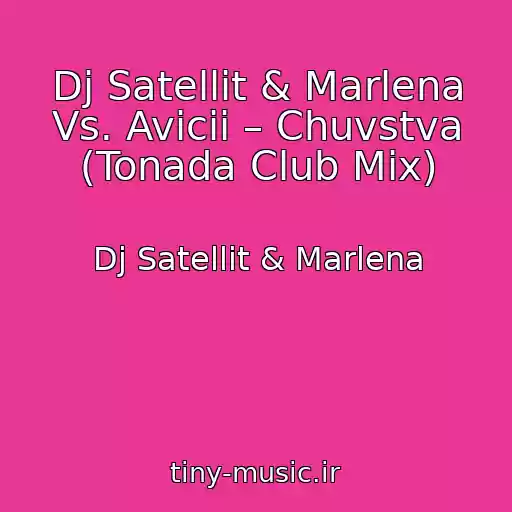 کاور آهنگ Dj Satellit & Marlena Vs. Avicii – Chuvstva (Tonada Club Mix) از Dj Satellit & Marlena
