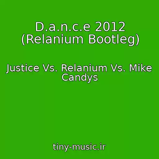 کاور آهنگ D.a.n.c.e 2012 (Relanium Bootleg) از Justice Vs. Relanium Vs. Mike Candys