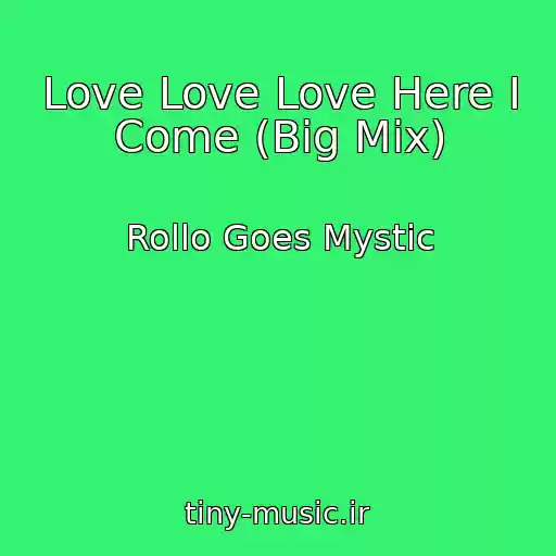 کاور آهنگ Love Love Love Here I Come (Big Mix) از Rollo Goes Mystic