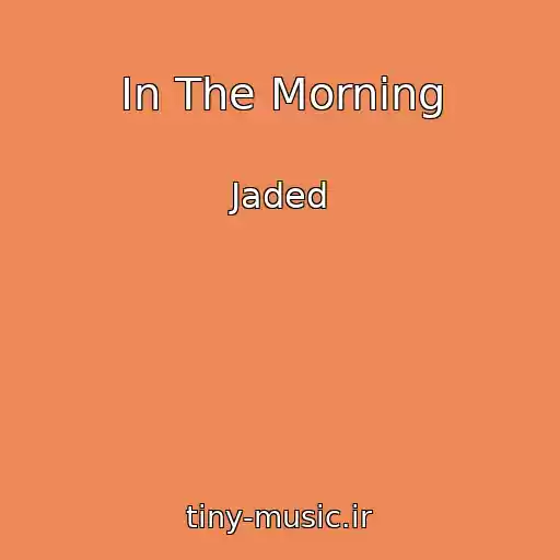 کاور آهنگ In The Morning از Jaded