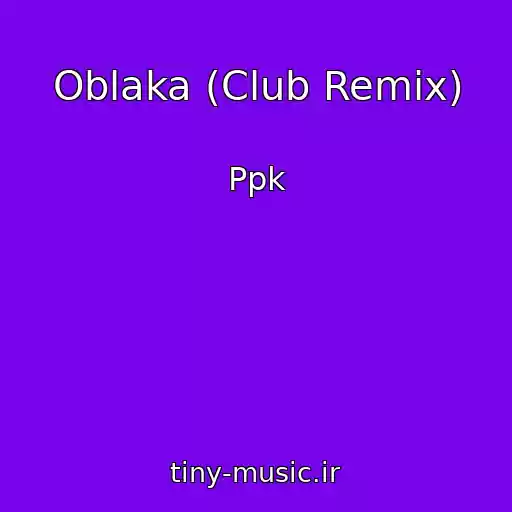 کاور آهنگ Oblaka (Club Remix) از Ppk