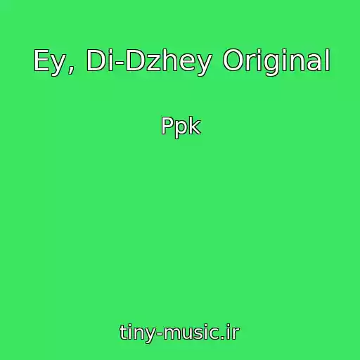 کاور آهنگ Ey, Di-Dzhey Original از Ppk