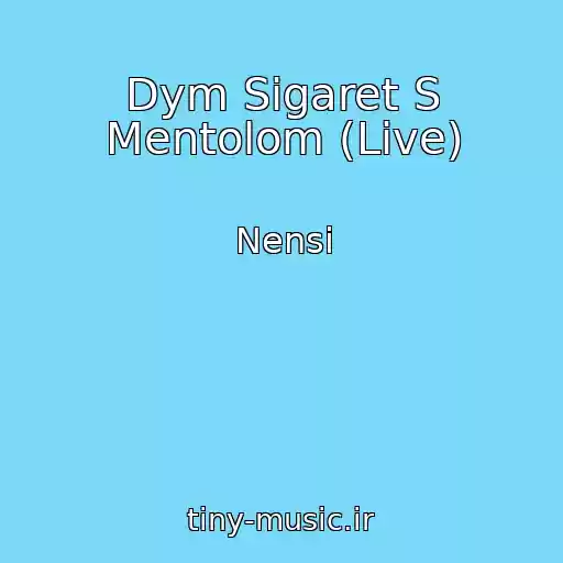 کاور آهنگ Dym Sigaret S Mentolom (Live) از Nensi
