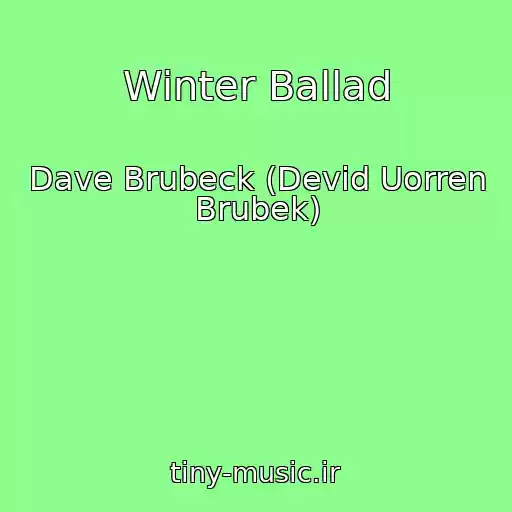 کاور آهنگ Winter Ballad از Dave Brubeck (Devid Uorren Brubek)