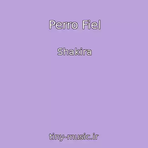 کاور آهنگ Perro Fiel از Shakira