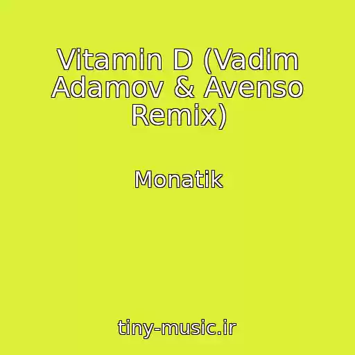 کاور آهنگ Vitamin D (Vadim Adamov & Avenso Remix) از Monatik