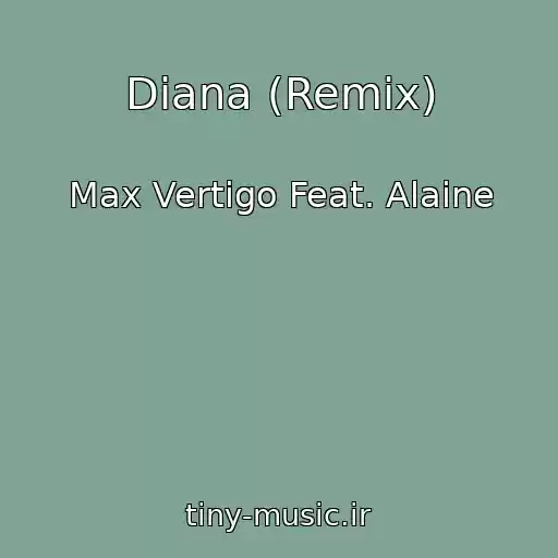 کاور آهنگ Diana (Remix) از Max Vertigo Feat. Alaine