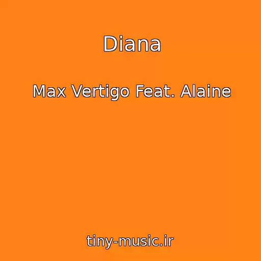 کاور آهنگ Diana از Max Vertigo Feat. Alaine