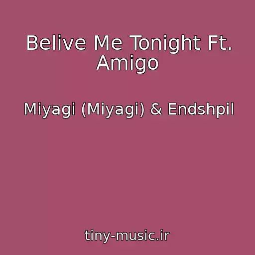 کاور آهنگ Belive Me Tonight Ft. Amigo از Miyagi (Miyagi) & Endshpil