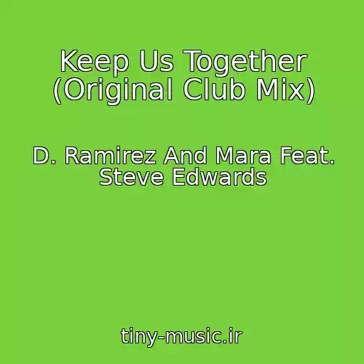 کاور آهنگ Keep Us Together (Original Club Mix) از D. Ramirez And Mara Feat. Steve Edwards