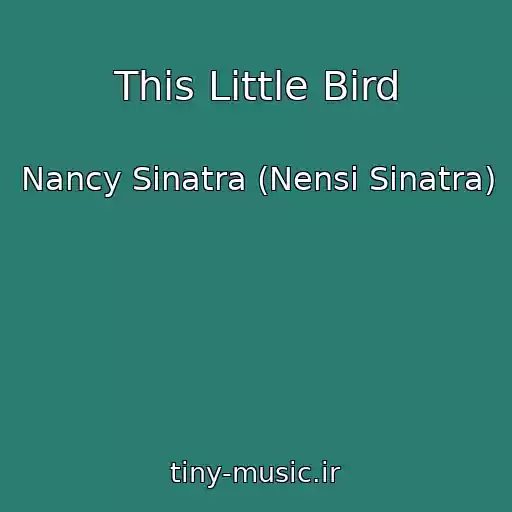 کاور آهنگ This Little Bird از Nancy Sinatra (Nensi Sinatra)