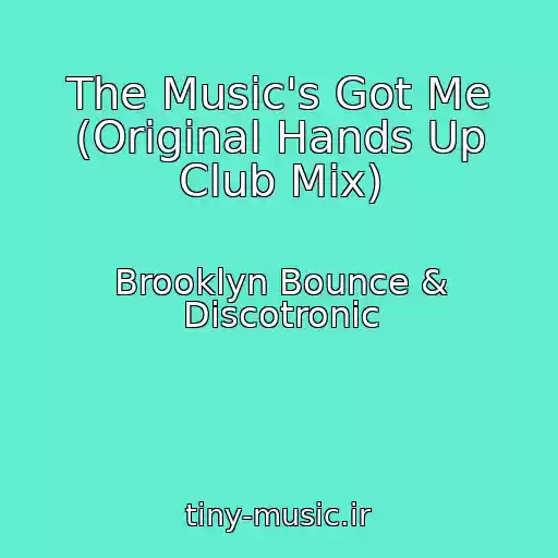 کاور آهنگ The Music's Got Me (Original Hands Up Club Mix) از Brooklyn Bounce & Discotronic
