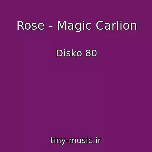 کاور آهنگ Rose - Magic Carlion از Disko 80