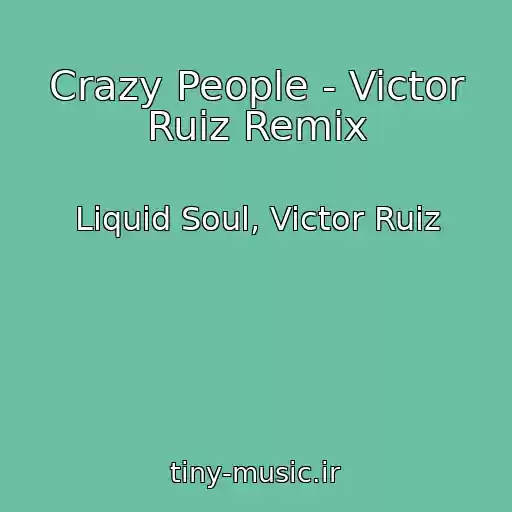 کاور آهنگ Crazy People - Victor Ruiz Remix از Liquid Soul, Victor Ruiz