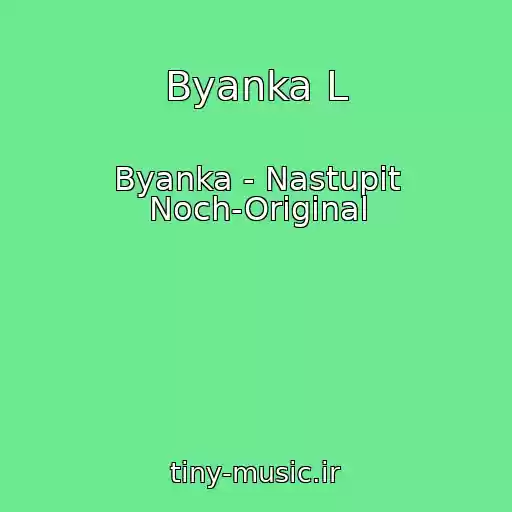 کاور آهنگ Byanka L از Byanka - Nastupit Noch-Original