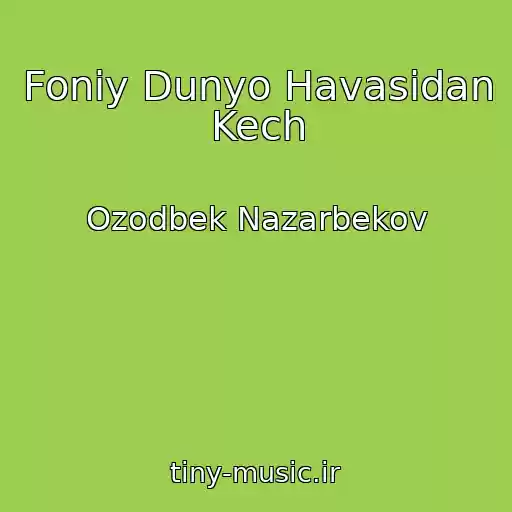 کاور آهنگ Foniy Dunyo Havasidan Kech از Ozodbek Nazarbekov