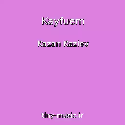 کاور آهنگ Kayfuem از Kazan Kaziev