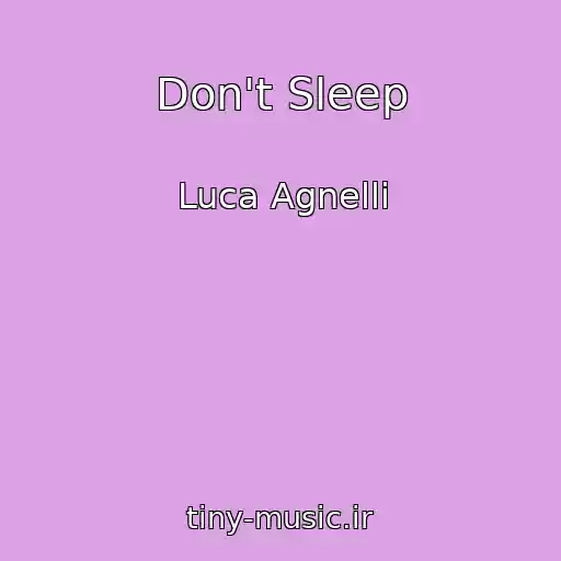 کاور آهنگ Don't Sleep از Luca Agnelli