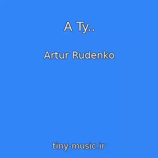 کاور آهنگ A Ty.. از Artur Rudenko