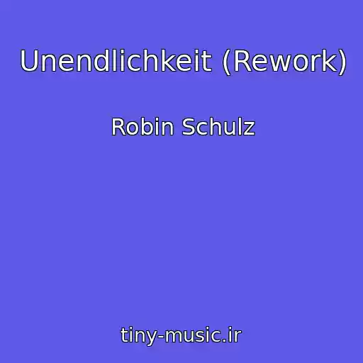 کاور آهنگ Unendlichkeit (Rework) از Robin Schulz