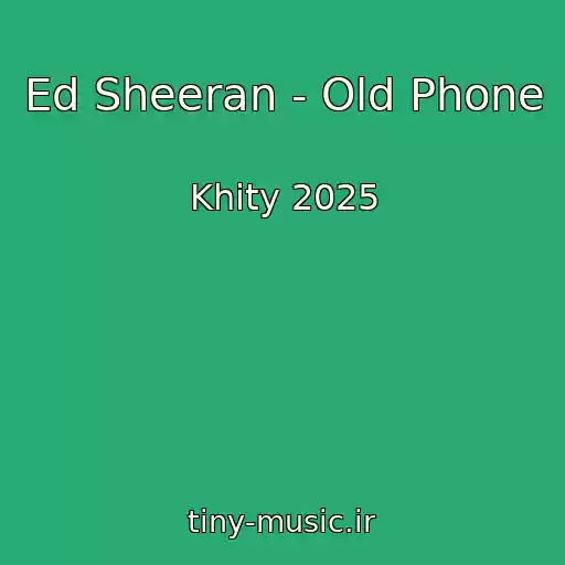کاور آهنگ Ed Sheeran - Old Phone از Khity 2025