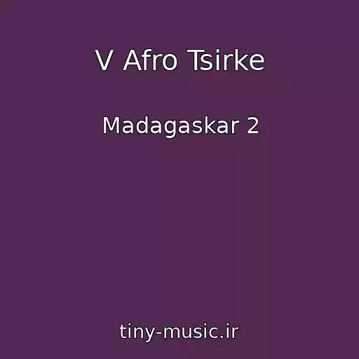 کاور آهنگ V Afro Tsirke از Madagaskar 2