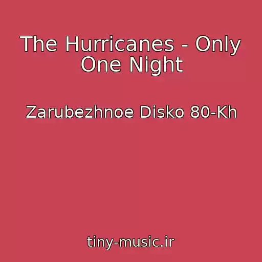 کاور آهنگ The Hurricanes - Only One Night از Zarubezhnoe Disko 80-Kh