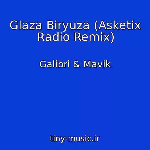 کاور آهنگ Glaza Biryuza (Asketix Radio Remix) از Galibri & Mavik