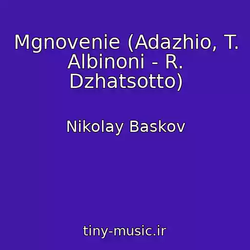 کاور آهنگ Mgnovenie (Adazhio, T. Albinoni - R. Dzhatsotto) از Nikolay Baskov