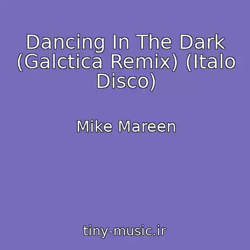 کاور آهنگ Dancing In The Dark (Galctica Remix) (Italo Disco) از Mike Mareen